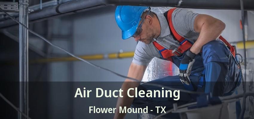 Air Duct Cleaning Flower Mound - TX