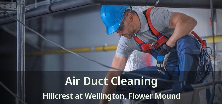 Air Duct Cleaning Hillcrest at Wellington, Flower Mound - TX