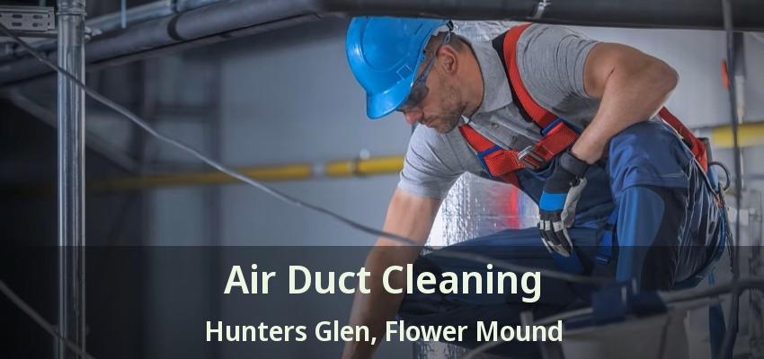 Air Duct Cleaning Hunters Glen, Flower Mound - TX