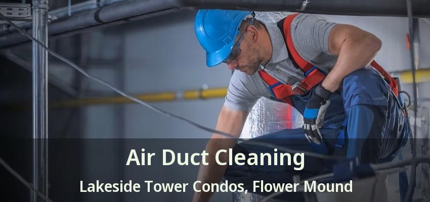Air Duct Cleaning Lakeside Tower Condos, Flower Mound - TX