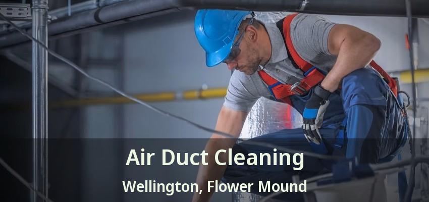 Air Duct Cleaning Wellington, Flower Mound - TX