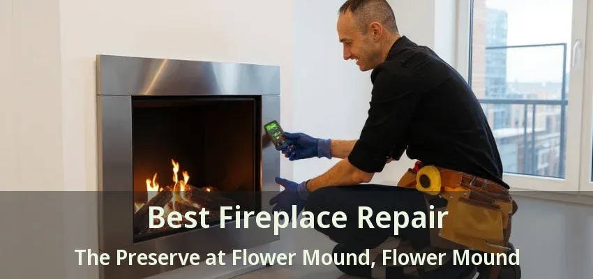 Best Fireplace Repair The Preserve at Flower Mound, Flower Mound - TX