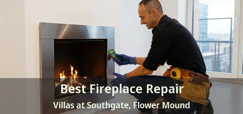 Best Fireplace Repair Villas at Southgate, Flower Mound - TX