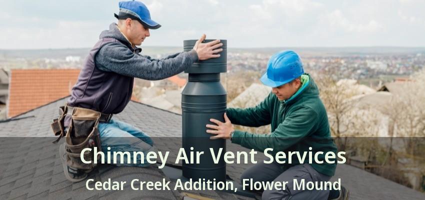 Chimney Air Vent Services Cedar Creek Addition, Flower Mound - TX