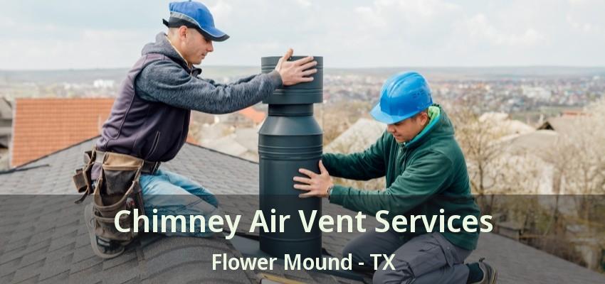 Chimney Air Vent Services Flower Mound - TX