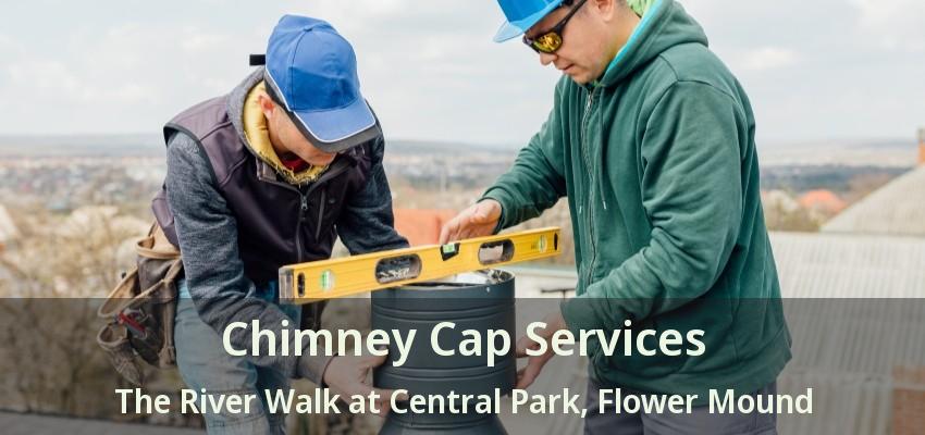 Chimney Cap Services The River Walk at Central Park, Flower Mound - TX