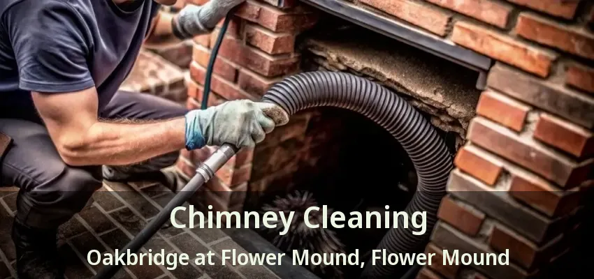 Chimney Cleaning Oakbridge at Flower Mound, Flower Mound - TX