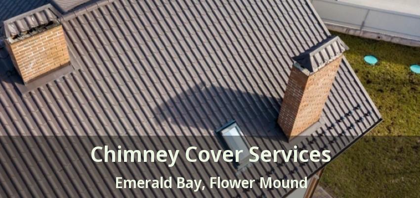 Chimney Cover Services Emerald Bay, Flower Mound - TX