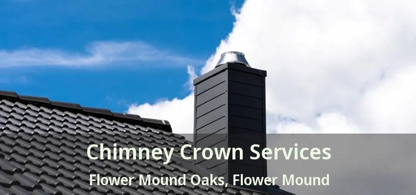 Chimney Crown Services Flower Mound Oaks, Flower Mound - TX