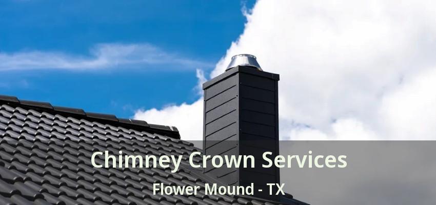 Chimney Crown Services Flower Mound - TX