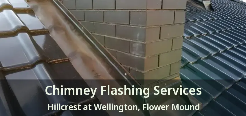 Chimney Flashing Services Hillcrest at Wellington, Flower Mound - TX