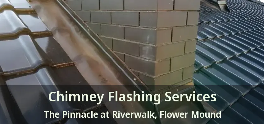 Chimney Flashing Services The Pinnacle at Riverwalk, Flower Mound - TX