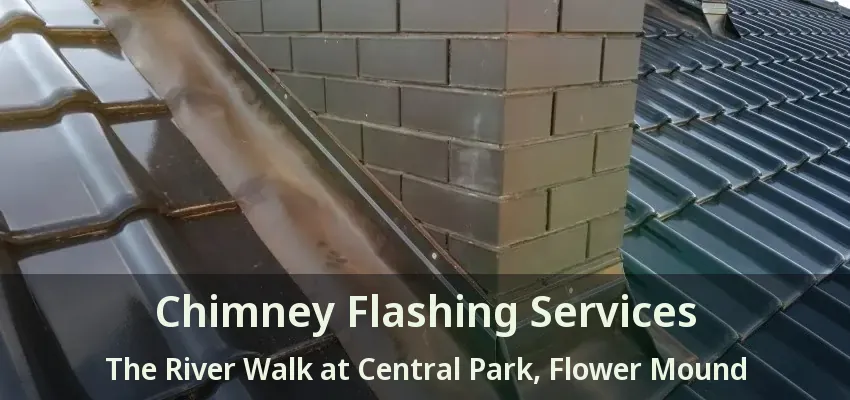 Chimney Flashing Services The River Walk at Central Park, Flower Mound - TX
