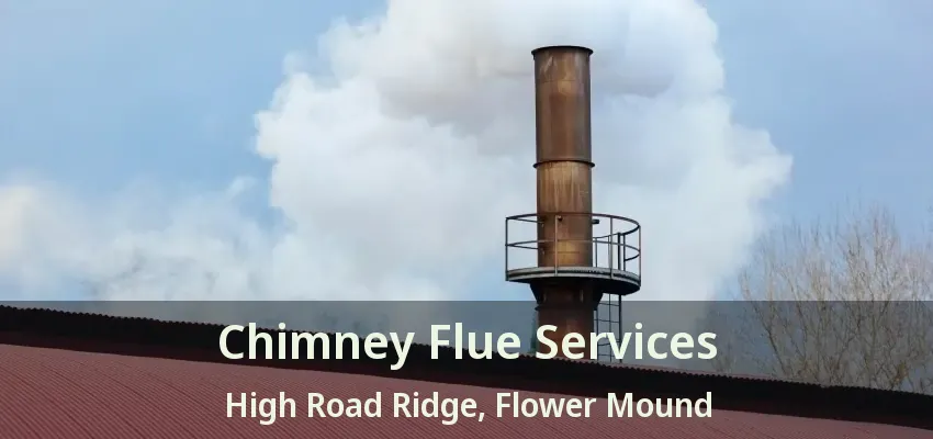 Chimney Flue Services High Road Ridge, Flower Mound - TX