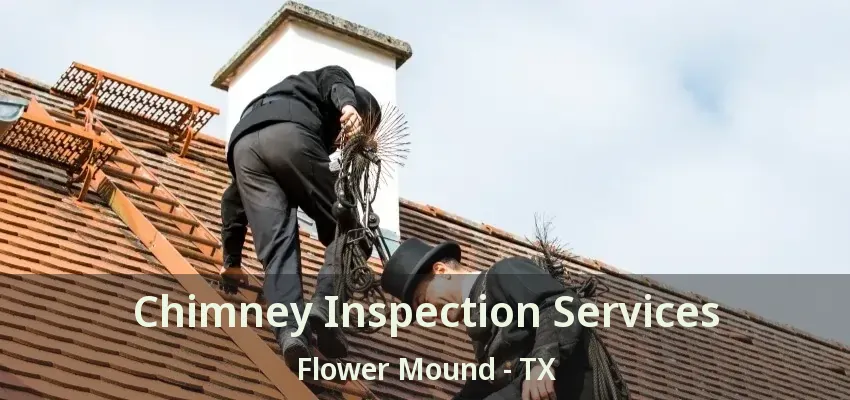 Chimney Inspection Services Flower Mound - TX