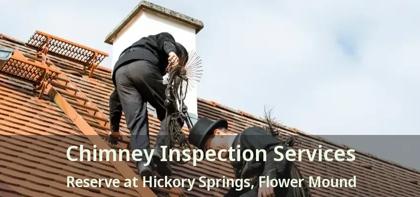 Chimney Inspection Services Reserve at Hickory Springs, Flower Mound - TX