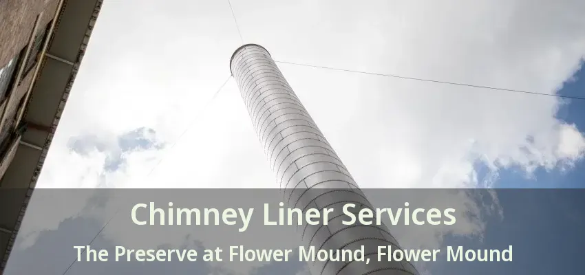 Chimney Liner Services The Preserve at Flower Mound, Flower Mound - TX