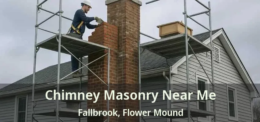 Chimney Masonry Near Me Fallbrook, Flower Mound - TX