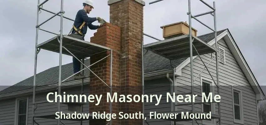 Chimney Masonry Near Me Shadow Ridge South, Flower Mound - TX