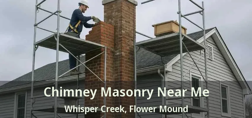 Chimney Masonry Near Me Whisper Creek, Flower Mound - TX