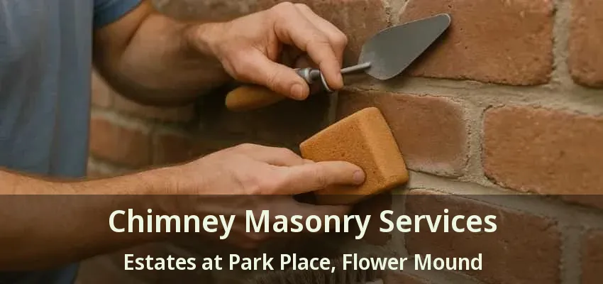 Chimney Masonry Services Estates at Park Place, Flower Mound - TX