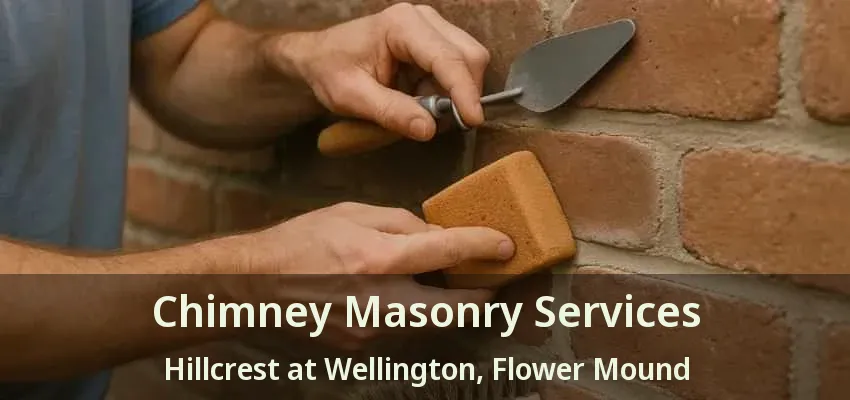 Chimney Masonry Services Hillcrest at Wellington, Flower Mound - TX