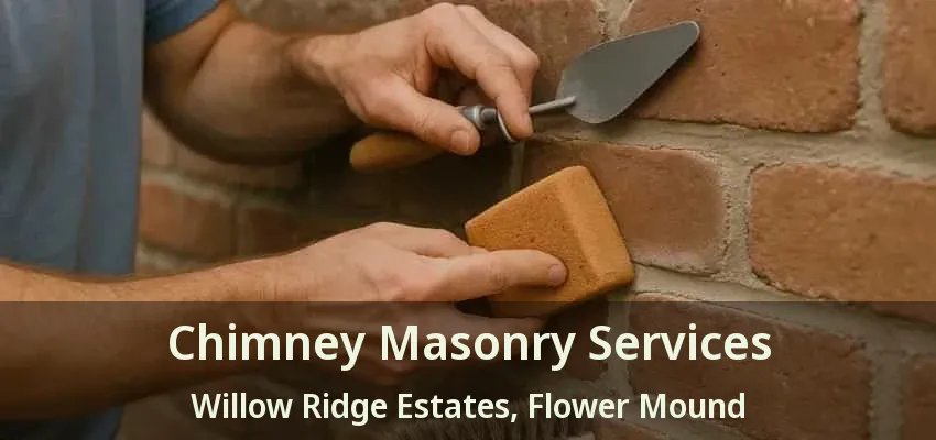 Chimney Masonry Services Willow Ridge Estates, Flower Mound - TX