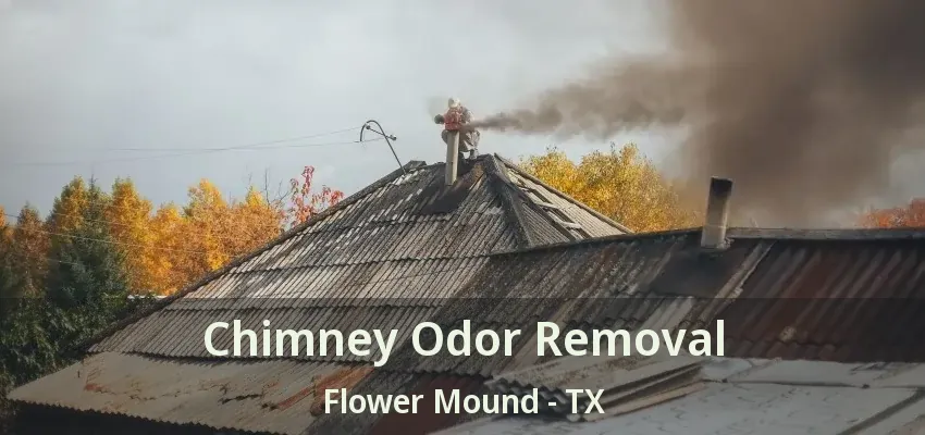 Chimney Odor Removal Flower Mound - TX