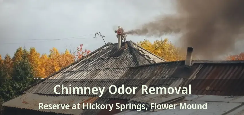 Chimney Odor Removal Reserve at Hickory Springs, Flower Mound - TX