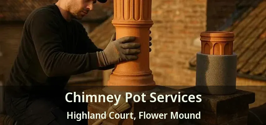 Chimney Pot Services Highland Court, Flower Mound - TX