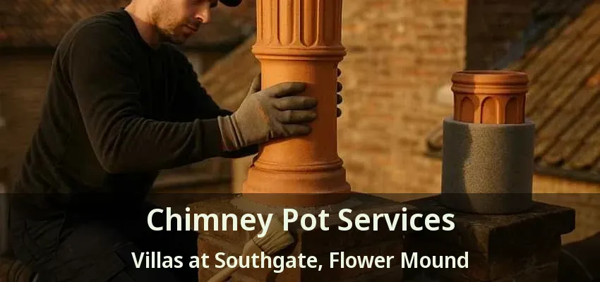Chimney Pot Services Villas at Southgate, Flower Mound - TX