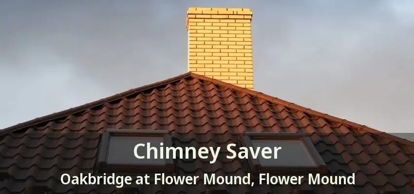 Chimney Saver Oakbridge at Flower Mound, Flower Mound - TX