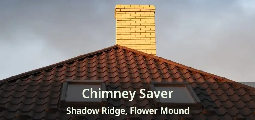 Chimney Saver Shadow Ridge, Flower Mound - TX