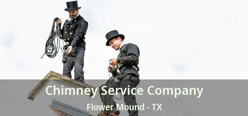 Chimney Service Company Flower Mound - TX
