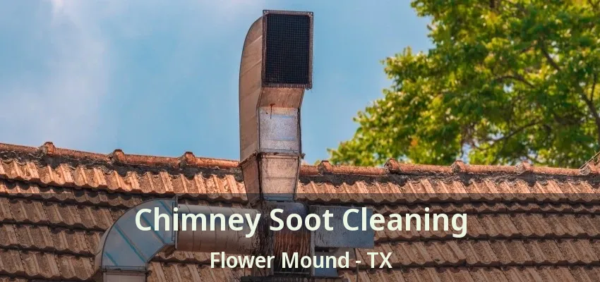Chimney Soot Cleaning Flower Mound - TX