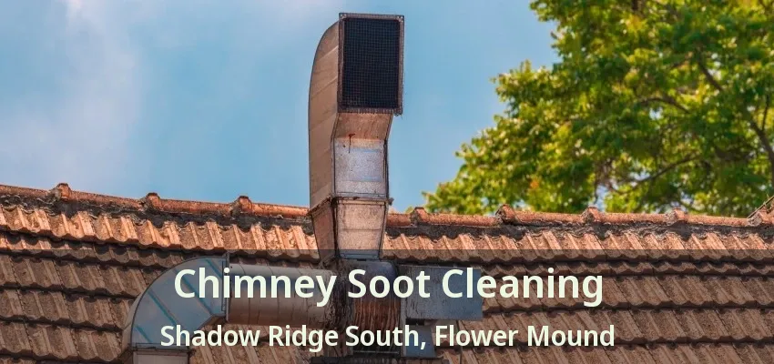 Chimney Soot Cleaning Shadow Ridge South, Flower Mound - TX