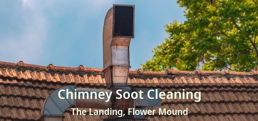 Chimney Soot Cleaning The Landing, Flower Mound - TX