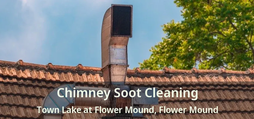 Chimney Soot Cleaning Town Lake at Flower Mound, Flower Mound - TX