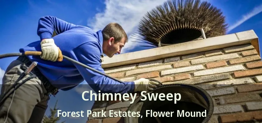 Chimney Sweep Forest Park Estates, Flower Mound - TX