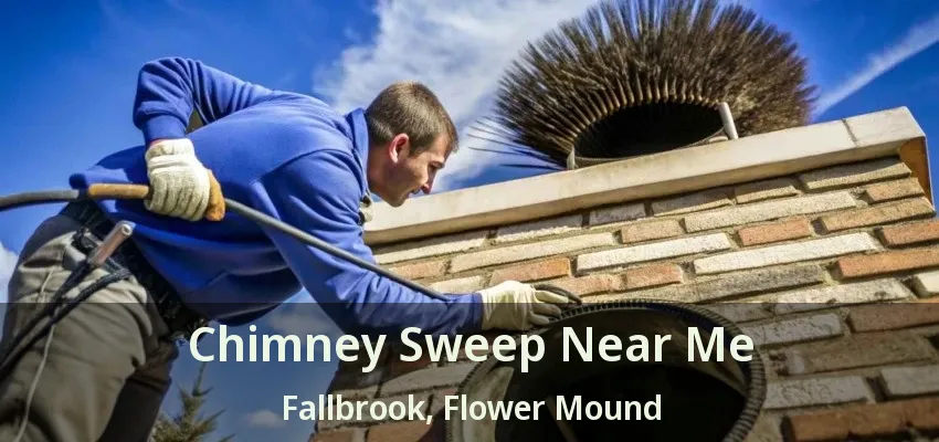 Chimney Sweep Near Me Fallbrook, Flower Mound - TX