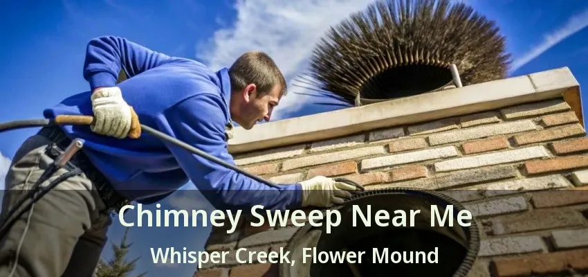 Chimney Sweep Near Me Whisper Creek, Flower Mound - TX