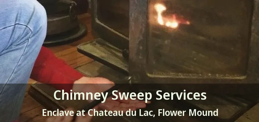 Chimney Sweep Services Enclave at Chateau du Lac, Flower Mound - TX