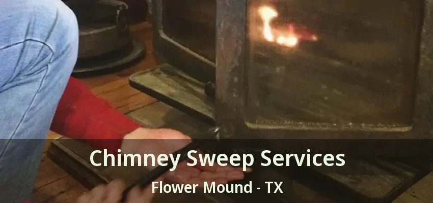Chimney Sweep Services Flower Mound - TX