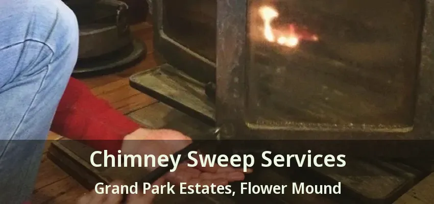 Chimney Sweep Services Grand Park Estates, Flower Mound - TX