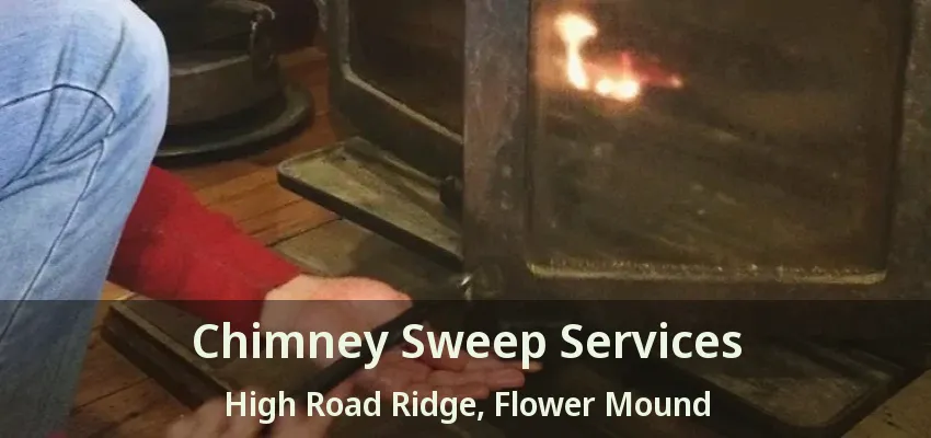 Chimney Sweep Services High Road Ridge, Flower Mound - TX