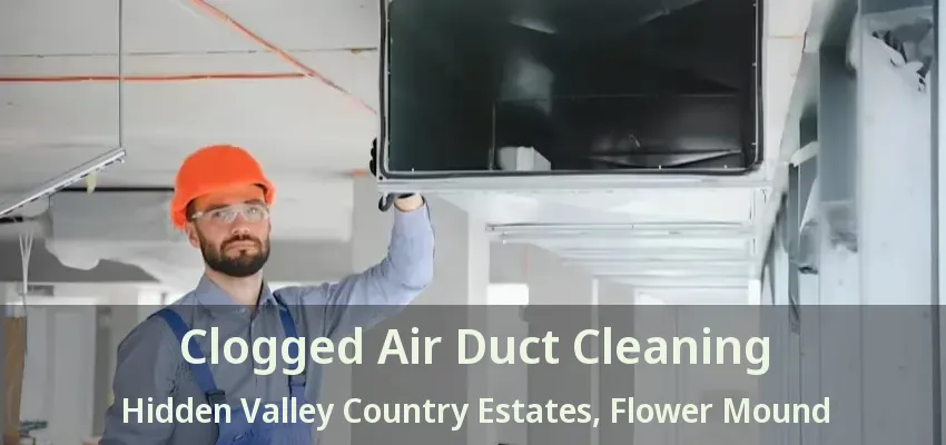 Clogged Air Duct Cleaning Hidden Valley Country Estates, Flower Mound - TX