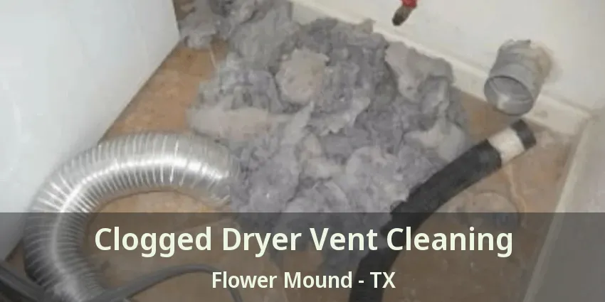 Clogged Dryer Vent Cleaning Flower Mound - TX