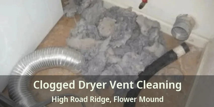 Clogged Dryer Vent Cleaning High Road Ridge, Flower Mound - TX