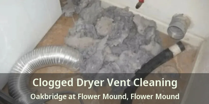 Clogged Dryer Vent Cleaning Oakbridge at Flower Mound, Flower Mound - TX