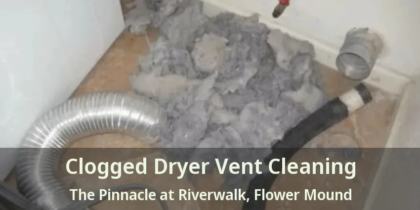 Clogged Dryer Vent Cleaning The Pinnacle at Riverwalk, Flower Mound - TX